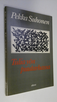 Pekka Suhonen : Tulia yön puutarhassa : runoja