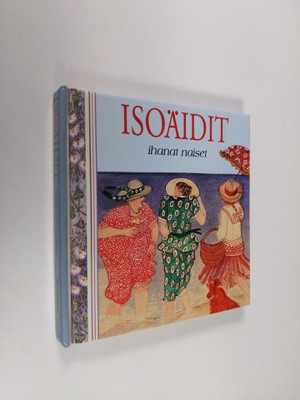 Helen (toim.) Exley : Isoäidit : ihanat naiset