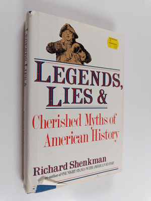Richard Shenkman : Legends, Lies, and Cherished Myths of ...