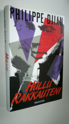 Philippe Djian : Hullu rakkauteni