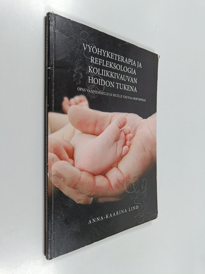 Anna-Kaarina Lind : Vyöhyketerapia ja refleksologia kolii...