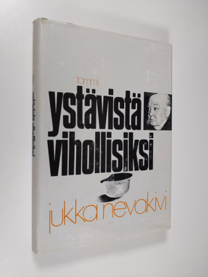 Jukka Nevakivi : Ystävistä vihollisiksi : Suomi Englannin...