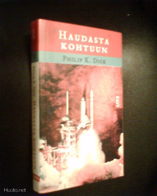 Philip K. Dick: HAUDASTA KOHTUUN (2.p.2003) Sis.pk:t