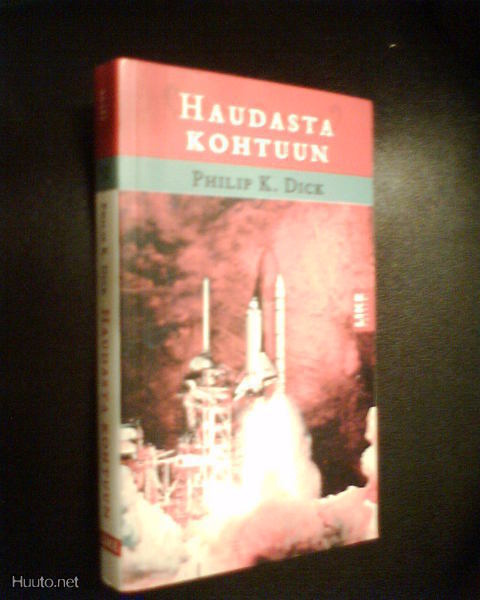Philip K. Dick: HAUDASTA KOHTUUN (2.p.2003) Sis.pk:t