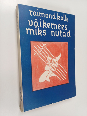 Raimond Kolk : Väikemees, miks nutad? : novelle ja jutustusi