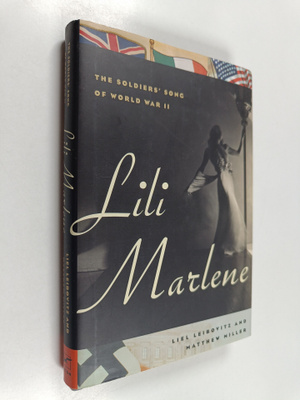 Liel Leibovitz ym. : Lili Marlene - The Soldiers' Song of...