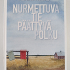 Markku Mantila : Nurmettuva tie, päättyvä polku - pikkukuva 1