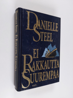 Danielle Steel : Ei rakkautta suurempaa