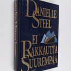 Danielle Steel : Ei rakkautta suurempaa - pikkukuva 1