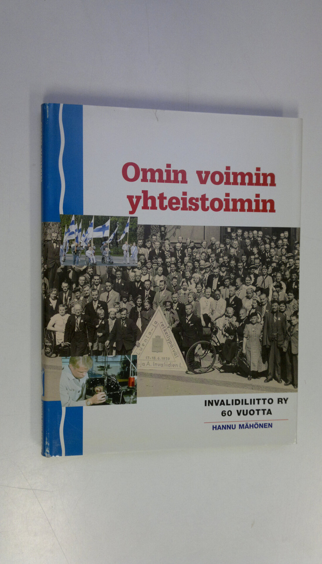 Hannu Mähönen : Omin voimin yhteistoimin : Invalidiliitto...