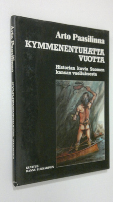 Arto Paasilinna : Kymmenentuhatta vuotta : historian kuvi...