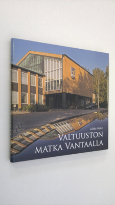 Jukka Hako : Valtuuston matka Vantaalla : poimintoja 1907...