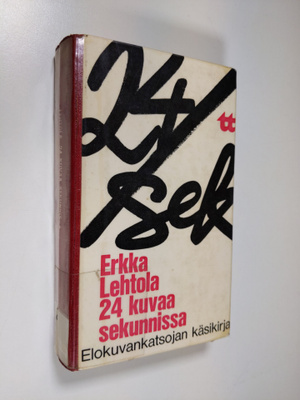 Erkka Lehtola : 24 kuvaa sekunnissa : elokuvankatsojan kä...