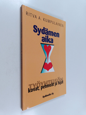 Ritva A. Kumpulainen : Sydämen aika : työyhteisön kovat, ...