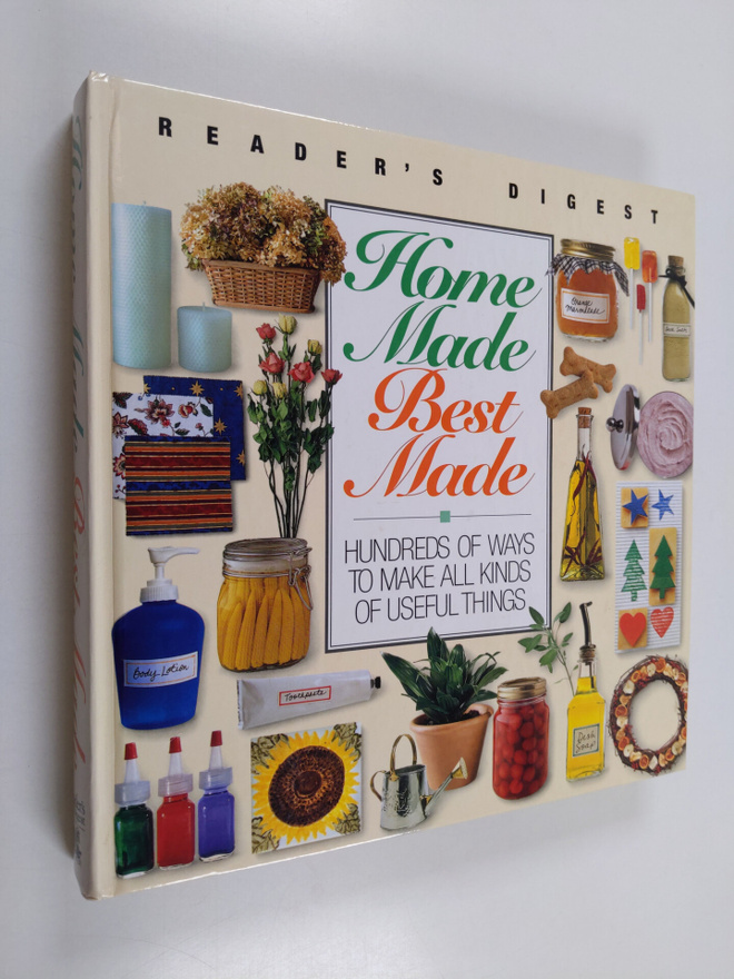 Home Made, Best Made - Hundreds of Ways to Make All Kinds...