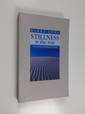 Barry Long : Stillness is the Way - An Intensive Meditati...