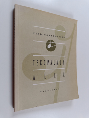 Eero Hämeenniemi : Tekopalmun alla : kirjoituksia musiiki...
