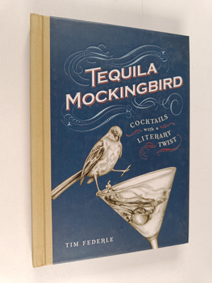 Tim Federle : Tequila mockingbird : cocktails with a lite...