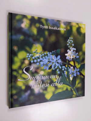 Tytti Issakainen : Suojaavan kätesi alla