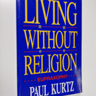 Paul Kurtz : Living Without Religion - Eupraxophy - pikkukuva 1