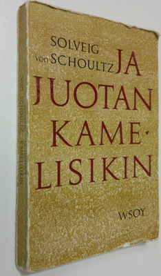 Solveig von Schoultz : Ja juotan kamelisikin : Kahdeksan ...