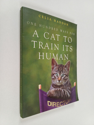 Celia Haddon : One Hundred Ways for a Cat to Train Its Human