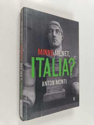 Anton Monti : Minne menet, Italia?