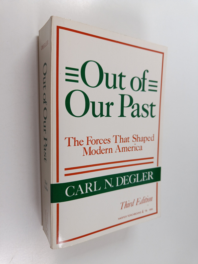 Carl N. Degler : Out of our past : the forces that shaped...