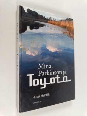 Jussi Kivimäki : Minä, Parkinson ja Toyota (signeerattu, ...