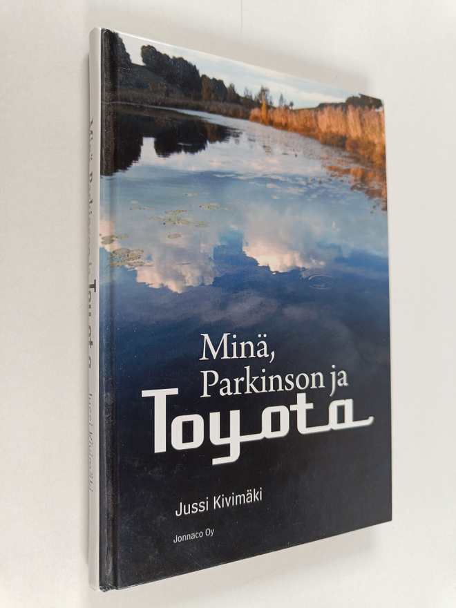 Jussi Kivimäki : Minä, Parkinson ja Toyota (signeerattu, ...
