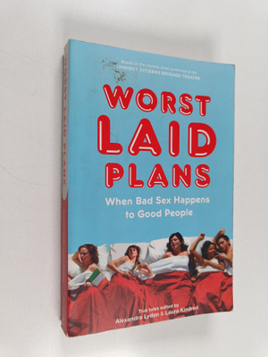 Alexandra Lydon ym. : Worst Laid Plans - When Bad Sex Hap...