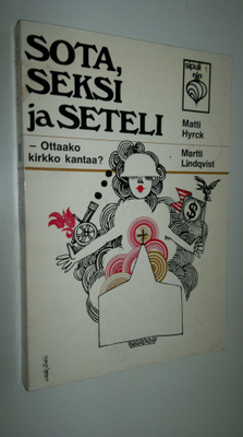 Matti Hyrck : Sota, seksi ja seteli : Ottaako kirkko kantaa