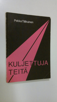 Pekka Tiilikainen : Kuljettuja teitä : kuvauksia merkkihe...