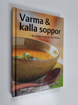 Varma & kalla soppor : 85 härliga recept för alla tillfällen