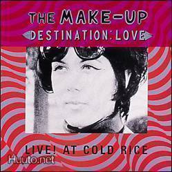 The Make-Up : Destination:  Love - Live!  At Cold Rice  - CD