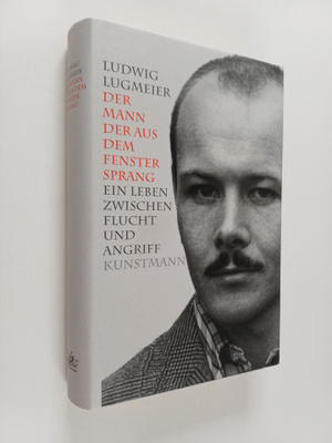 Ludwig Lugmeier : Der Mann, der aus dem Fenster sprang : ...