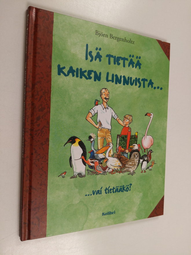 Björn Bergenholtz : Isä tietää kaiken linnuista... vai ti...
