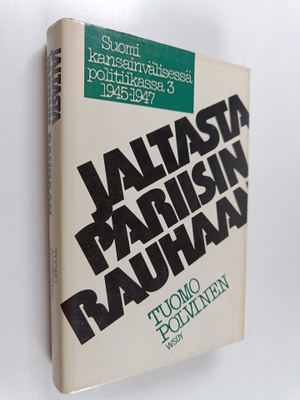 Tuomo Polvinen : Suomi kansainvälisessä politiikassa 1945...