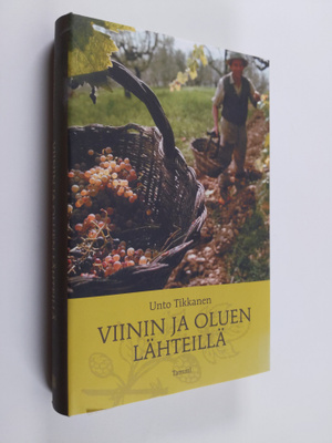 Unto Tikkanen : Viinin ja oluen lähteillä