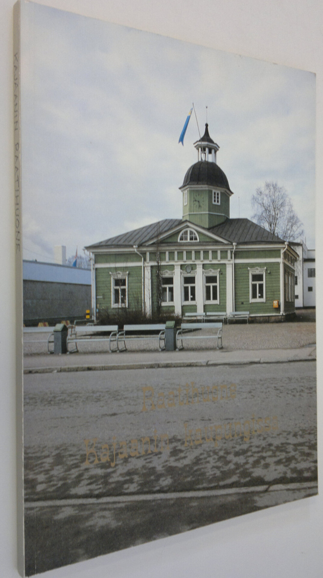 Raili Kauppila : Raatihuone Kajaanin kaupungissa (signeer...