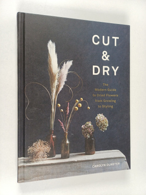 Carolyn Dunster : Cut & dry : the modern guide to dried f...