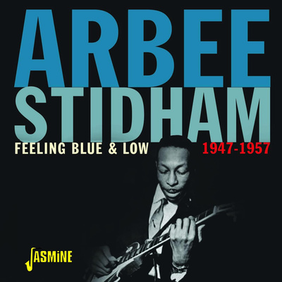 Arbee STIDHAM: Feeling Blue & Low 1947-1957 (Jasmine 2022)