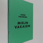 Aarne Pakarinen : Mielin vakaisin (signeerattu, tekijän o... - pikkukuva 1