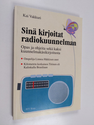 Kai Vakkuri : Sinä kirjoitat radiokuunnelman : opas ja oh...