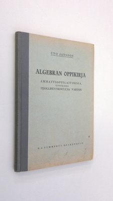 Johannes Saraoja : Algebran oppikirja : teollisuuskouluja...