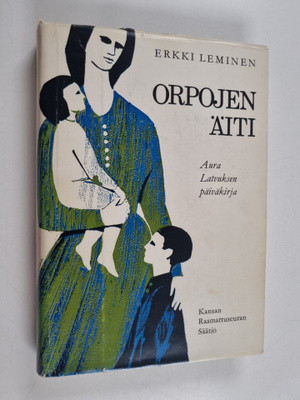 Erkki Leminen : Orpojen äiti : johtajatar Aura Latvuksen ...