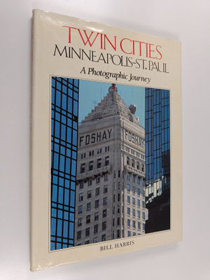 Twin Cities : Minneapolis - St. Paul : A Photographic Jou...