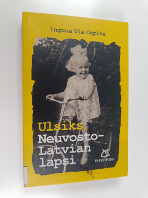 Inguna Ula Cepite : Ulsiks, Neuvosto-Latvian lapsi - Neuv...