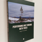 Annette Arlander : Performing and thinking with trees - pikkukuva 1