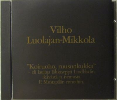 Vilho Luolajan-Mikkola • Koiruoho, ruusunkukka CD